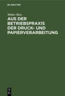 Aus der Betriebspraxis der Druck- und Papierverarbeitung di Walter Hess edito da De Gruyter