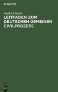 Leitfaden zum Deutschen gemeinen Civilprozeß di Friedrich Gesell edito da De Gruyter