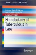 Ethnobotany of Tuberculosis in Laos di Bethany Gwen Elkington, Djaja Djendoel Soejarto, Kongmany Sydara edito da Springer International Publishing