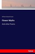 Flower Myths di William Edward Vasser edito da hansebooks