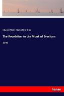 The Revelation to the Monk of Evesham di Edward Arber, Adam of Eynsham edito da hansebooks