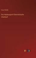 Das Habsburgisch-Österreichische Urbarbuch di Franz Pfeiffer edito da Outlook Verlag
