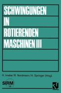 Schwingungen in rotierenden Maschinen III di Horst Irretier edito da Vieweg+Teubner Verlag