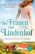 Die Frauen vom Lindenhof - Zusammen können wir träumen di Katharina Oswald edito da FISCHER Taschenbuch