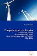 Energy Intensity in Ukraine di Yevgen Khandyuk edito da VDM Verlag Dr. Müller e.K.