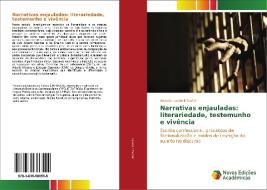 Narrativas enjauladas: literariedade, testemunho e vivência di Adauto Locatelli Taufer edito da Novas Edições Acadêmicas