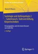 Soziologie und Anthropologie 2 - Gabentausch, Todesvorstellung, Körpertechniken di Marcel Mauss edito da Springer-Verlag GmbH