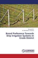 Brand Preference Towards Drip Irrigation Systems In Erode District di Kumaresh K., M. Malarkodi S. Praveena edito da LAP Lambert Academic Publishing