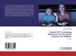 Impact Of Tv Viewing Behaviour On The Food Choices Of Children di V. Raji Sugumar, S. Jasmina Chrysolyte edito da LAP Lambert Academic Publishing