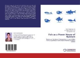 Fish as a Power House of Nutrient di Neha Chandrawanshi, Dushyant Kumar Damle, Sandhya Rani Gaur edito da LAP Lambert Academic Publishing