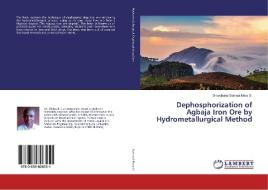 Dephosphorization of Agbaja Iron Ore by Hydrometallurgical Method di Onwubuiko Samuel Mary O. edito da LAP Lambert Academic Publishing