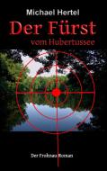 Der Fürst vom Hubertussee di Michael Hertel edito da Books on Demand
