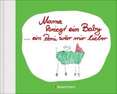 Mama kriegt ein Baby ... ein Poni wär mir lieber edito da Bassermann, Edition