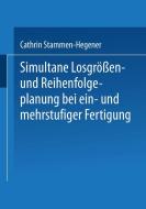 Simultane Losgrößen- und Reihenfolgeplanung bei ein- und mehrstufiger Fertigung di Cathrin Stammen-Hegener edito da Deutscher Universitätsverlag