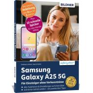 Samsung Galaxy A25 5G - Für Einsteiger ohne Vorkenntnisse di Anja Schmid, Andreas Lehner edito da BILDNER Verlag