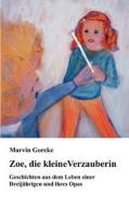 Zoe, Die Kleine Verzauberin di Marvin Goreke edito da Books On Demand