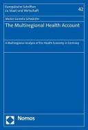 The Multiregional Health Account di Marion Cornelia Schwärzler edito da Nomos Verlagsges.MBH + Co