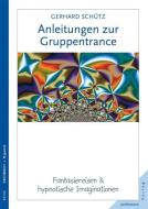 Anleitungen zur Gruppentrance di Gerhard Schütz edito da Junfermann Verlag