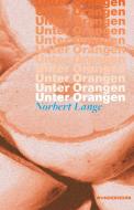 Unter Orangen di Norbert Lange edito da Wunderhorn