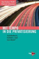 Mit Tempo in die Privatisierung di Kai Eicker-Wolf, Patrick Schreiner edito da Papyrossa Verlags GmbH +