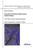 Post-Soviet Russian-Belarussian Relationships. The Role of Gas Transit Pipelines di Katja Yafimava edito da ibidem