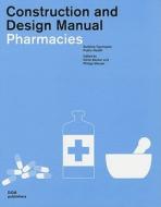 Pharmacies: Construction and Design Manual di Dorte Becker, Philipp Meuser, Franz Labryga edito da Dom Publishers
