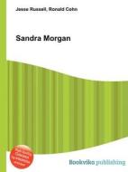 Sandra Morgan di Jesse Russell, Ronald Cohn edito da Book On Demand Ltd.