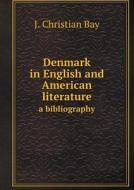 Denmark In English And American Literature A Bibliography di J Christian Bay edito da Book On Demand Ltd.