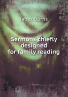 Sermons Chiefly Designed For Family Reading di Jabez Burns edito da Book On Demand Ltd.