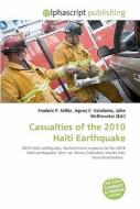 Casualties Of The 2010 Haiti Earthquake di #Miller,  Frederic P. Vandome,  Agnes F. Mcbrewster,  John edito da Vdm Publishing House