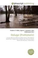 Deluge (Prehistoric) di Frederic P Miller, Agnes F Vandome, John McBrewster edito da Alphascript Publishing