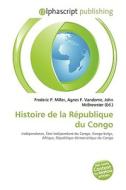Histoire De La R Publique Du Congo di #Miller,  Frederic P.