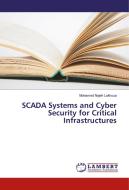 SCADA Systems and Cyber Security for Critical Infrastructures di Mohamed Najeh Lakhoua edito da LAP Lambert Academic Publishing