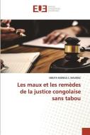 Les maux et les remèdes de la justice congolaise sans tabou di Mbuya Nsenga C. Mauriac edito da ED UNIVERSITAIRES EUROPEENNES
