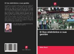 O lixo eletrônico e sua gestão di Ekta Raut edito da Edições Nosso Conhecimento