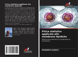 Fisica statistica applicata alle membrane lipidiche di Mohamed Ouarch edito da Edizioni Sapienza