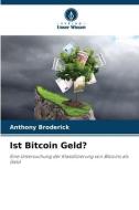 Ist Bitcoin Geld? di Anthony Broderick edito da Verlag Unser Wissen
