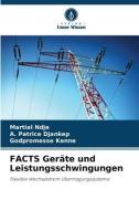 FACTS Geräte und Leistungsschwingungen di Martial Ndje, A. Patrice Djankep, Godpromesse Kenne edito da Verlag Unser Wissen