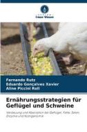 Ernährungsstrategien für Geflügel und Schweine di Fernando Rutz, Eduardo Gonçalves Xavier, Aline Piccini Roll edito da Verlag Unser Wissen