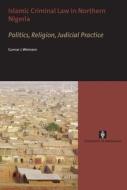 Islamic Criminal Law in Northern Nigeria di Gunnar J. Weimann edito da Amsterdam University Press