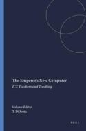 The Emperor's New Computer: Ict, Teachers and Teaching edito da SENSE PUBL