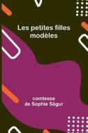 Les petites filles modèles di Comtesse de Ségur edito da Alpha Editions