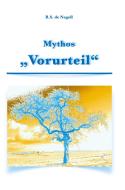 Mythos Vorurteil (Das Original) di R. S. de Nagell edito da Bookmundo Direct