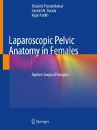 Laparoscopic Pelvic Anatomy in Females: Applied Surgical Principles di Shailesh Puntambekar, Sambit M. Nanda, Kajal Parikh edito da SPRINGER NATURE