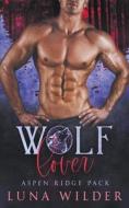 Wolf Lover di Luna Wilder edito da Luna Wilder