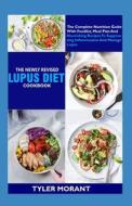 The Newly Revised Lupus Diet Cookbook di Tyler Morant edito da Independently Published