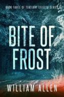 Bite Of Frost di William Allen edito da Independently Published