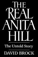 The Real Anita Hill di David Brock edito da Free Press