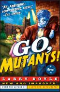 Go, Mutants! di Larry Doyle edito da ECCO PR