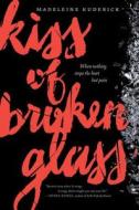 Kiss Of Broken Glass di Madeleine Kuderick edito da Harpercollins Publishers Inc
